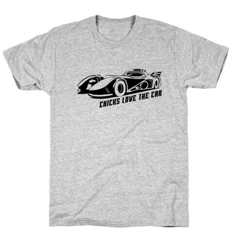 Chicks Love the Car T-Shirt