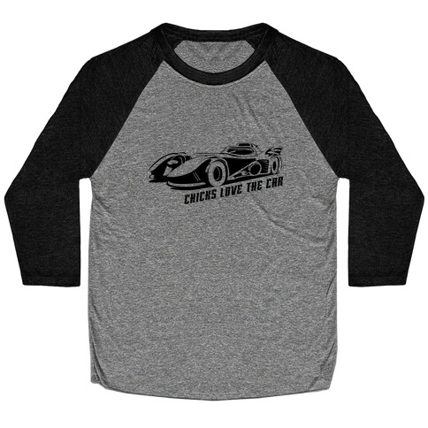 Chicks Love the Car Baseball Tee