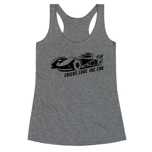 Chicks Love the Car Racerback Tank Top