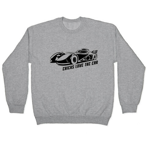 Chicks Love the Car Pullover