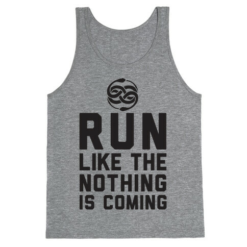 Run Like The Nothing Is Coming Tank Top