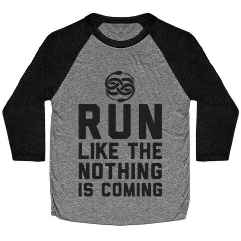 Run Like The Nothing Is Coming Baseball Tee