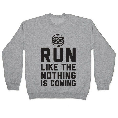 Run Like The Nothing Is Coming Pullover