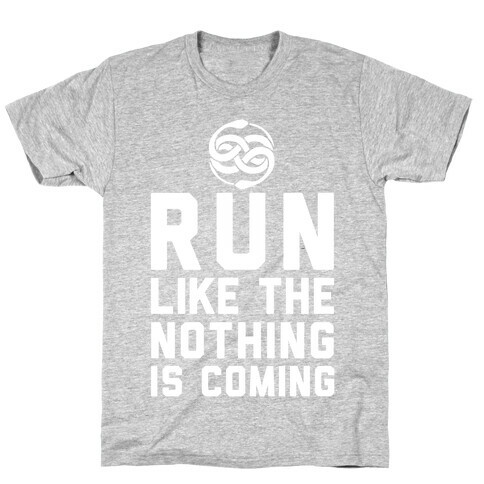 Run Like The Nothing Is Coming T-Shirt