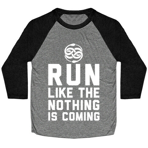 Run Like The Nothing Is Coming Baseball Tee