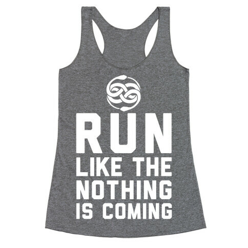 Run Like The Nothing Is Coming Racerback Tank Top