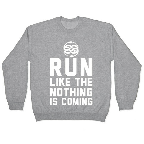 Run Like The Nothing Is Coming Pullover