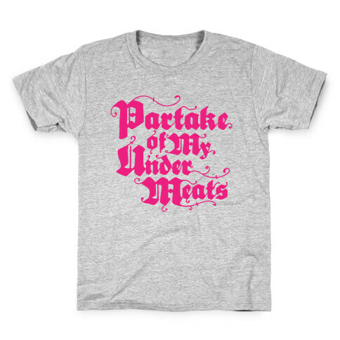 Partake of My Under-Meats Kids T-Shirt