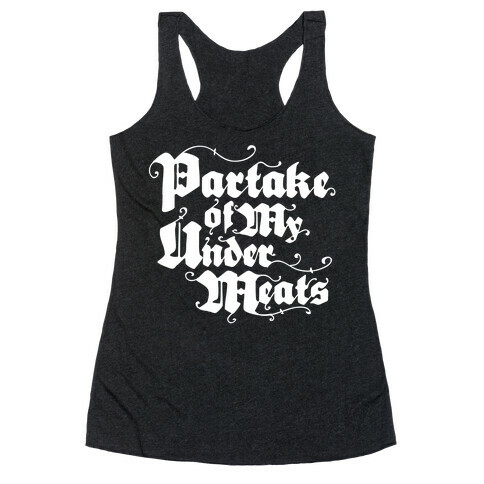 Partake of My Under-Meats Racerback Tank Top