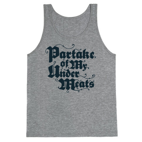 Partake of My Under-Meats Tank Top