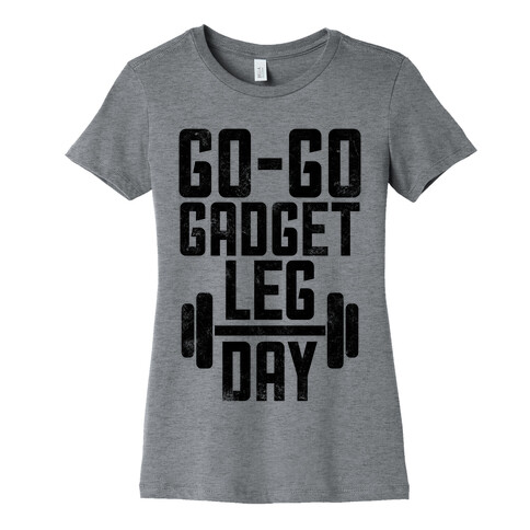 Go-go Gadget Leg Day Womens T-Shirt