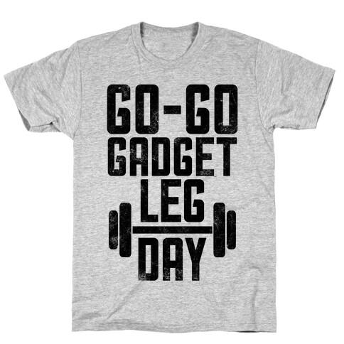 Go-go Gadget Leg Day T-Shirt