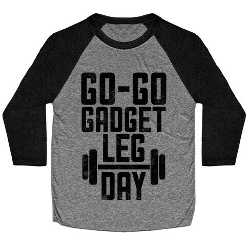 Go-go Gadget Leg Day Baseball Tee
