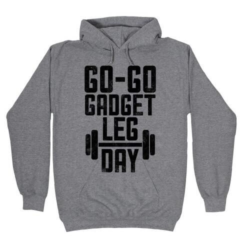 Go-go Gadget Leg Day Hooded Sweatshirt