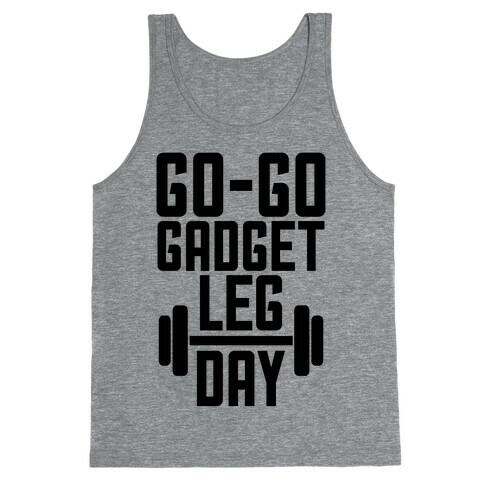 Go-go Gadget Leg Day Tank Top