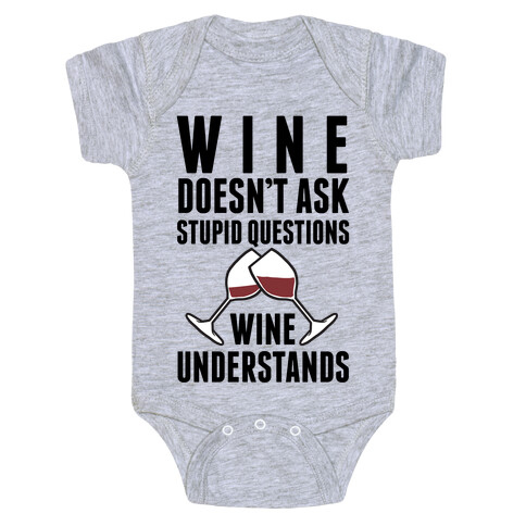 Wine Doesn't Ask Stupid Questions Wine Understands Baby One-Piece