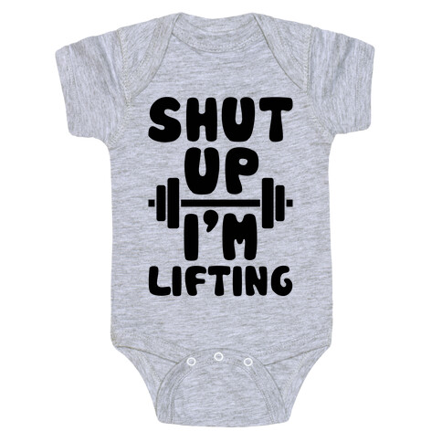 Shut Up I'm Lifting Baby One-Piece