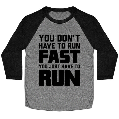 You Don't Have To Run Fast Baseball Tee