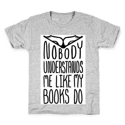 Nobody Understands Me Like My Books Do Kids T-Shirt