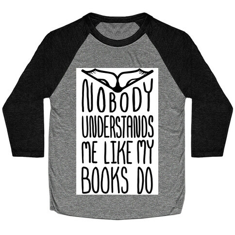 Nobody Understands Me Like My Books Do Baseball Tee