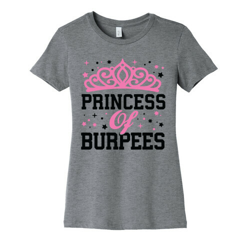Princess Of Burpees Womens T-Shirt