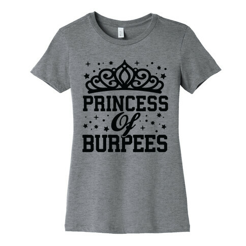 Princess Of Burpees Womens T-Shirt