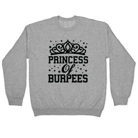 Princess Of Burpees Pullover