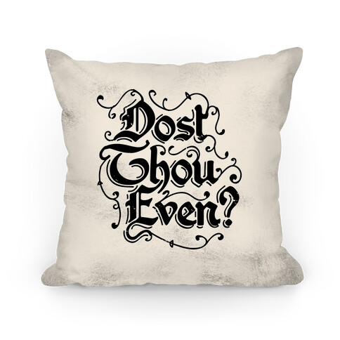 Dost Thou Even? Pillow