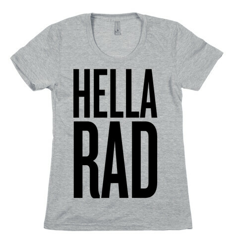 Hella Rad Womens T-Shirt