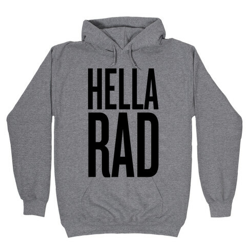 Hella Rad Hooded Sweatshirt