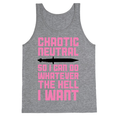 Chaotic Neutral So I Can Do Whatever The Hell I Want Tank Top