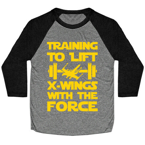 Training To Lift X-Wings With The Force Baseball Tee