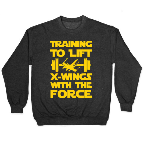 Training To Lift X-Wings With The Force Pullover