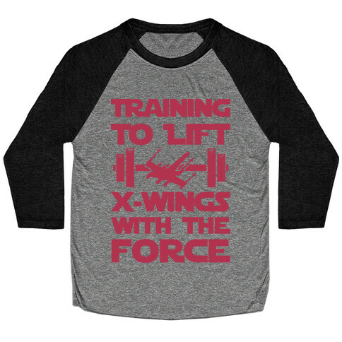 Training To Lift X-Wings With The Force Baseball Tee