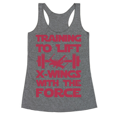 Training To Lift X-Wings With The Force Racerback Tank Top