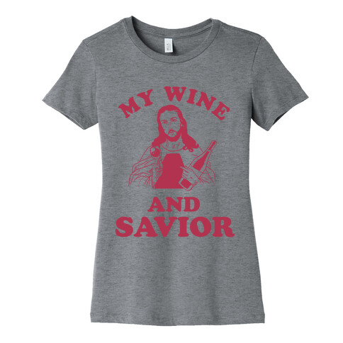 My Wine and Savior Womens T-Shirt
