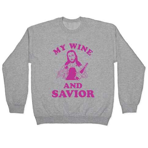 My Wine and Savior Pullover