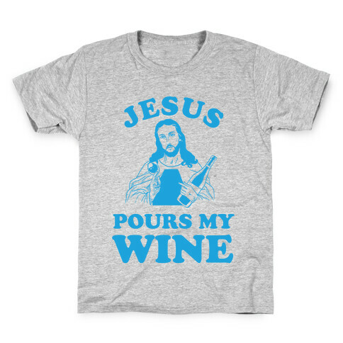 Jesus Pours my Wine Kids T-Shirt