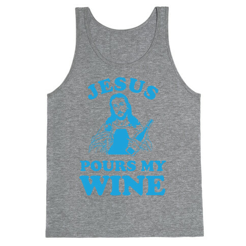 Jesus Pours my Wine Tank Top