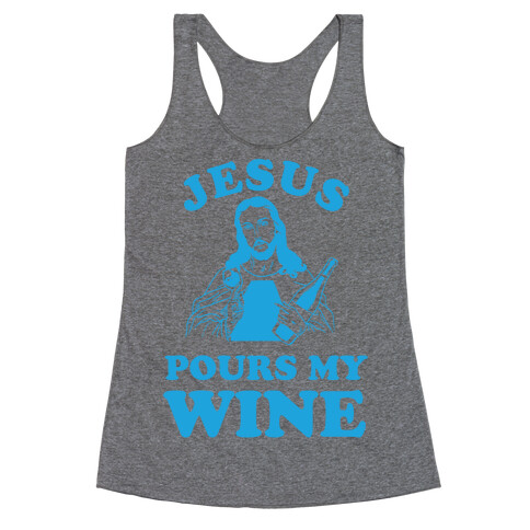 Jesus Pours my Wine Racerback Tank Top