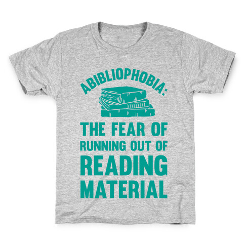 Abibliophobia: The Fear Of Running Out Of Reading Material Kids T-Shirt