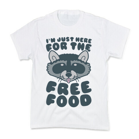 I'm Just Here For The Free Food Kids T-Shirt