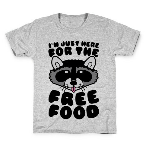 I'm Just Here For The Free Food Kids T-Shirt