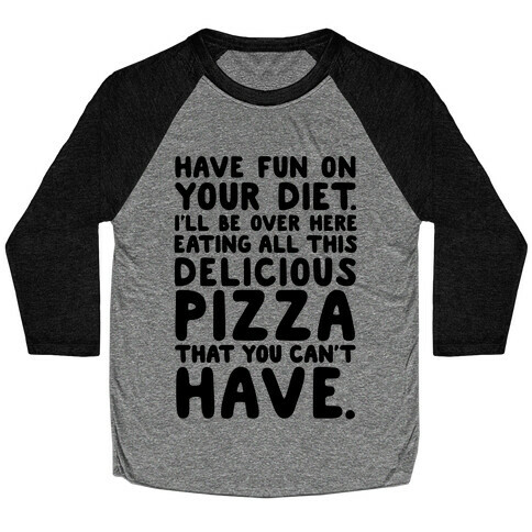 Have Fun On Your Diet Baseball Tee