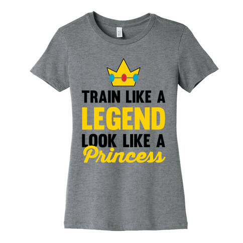 Train Like A Legend Look Like A Princess Womens T-Shirt