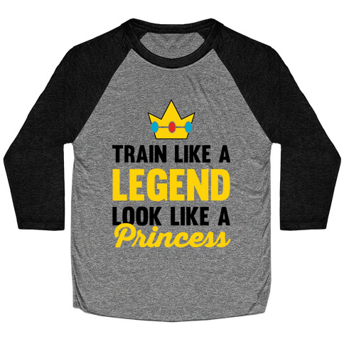 Train Like A Legend Look Like A Princess Baseball Tee