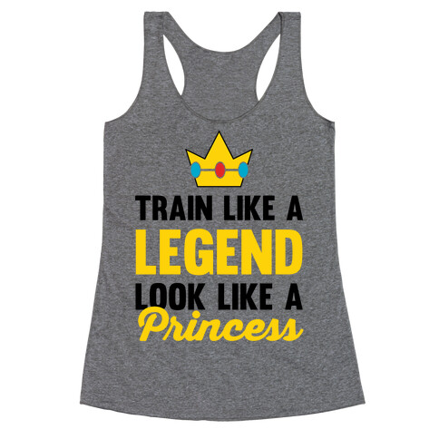 Train Like A Legend Look Like A Princess Racerback Tank Top