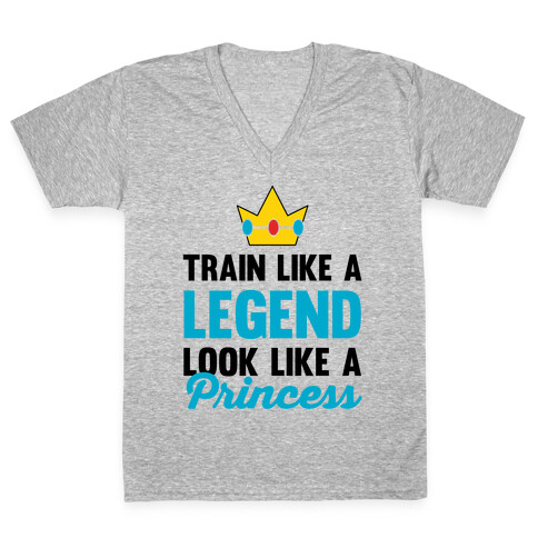 Train Like A Legend Look Like A Princess V-Neck Tee Shirt