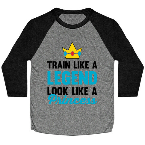 Train Like A Legend Look Like A Princess Baseball Tee