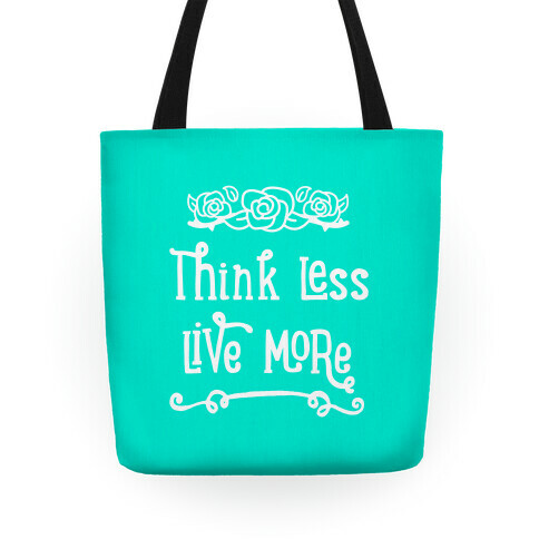 Think Less Live More Tote